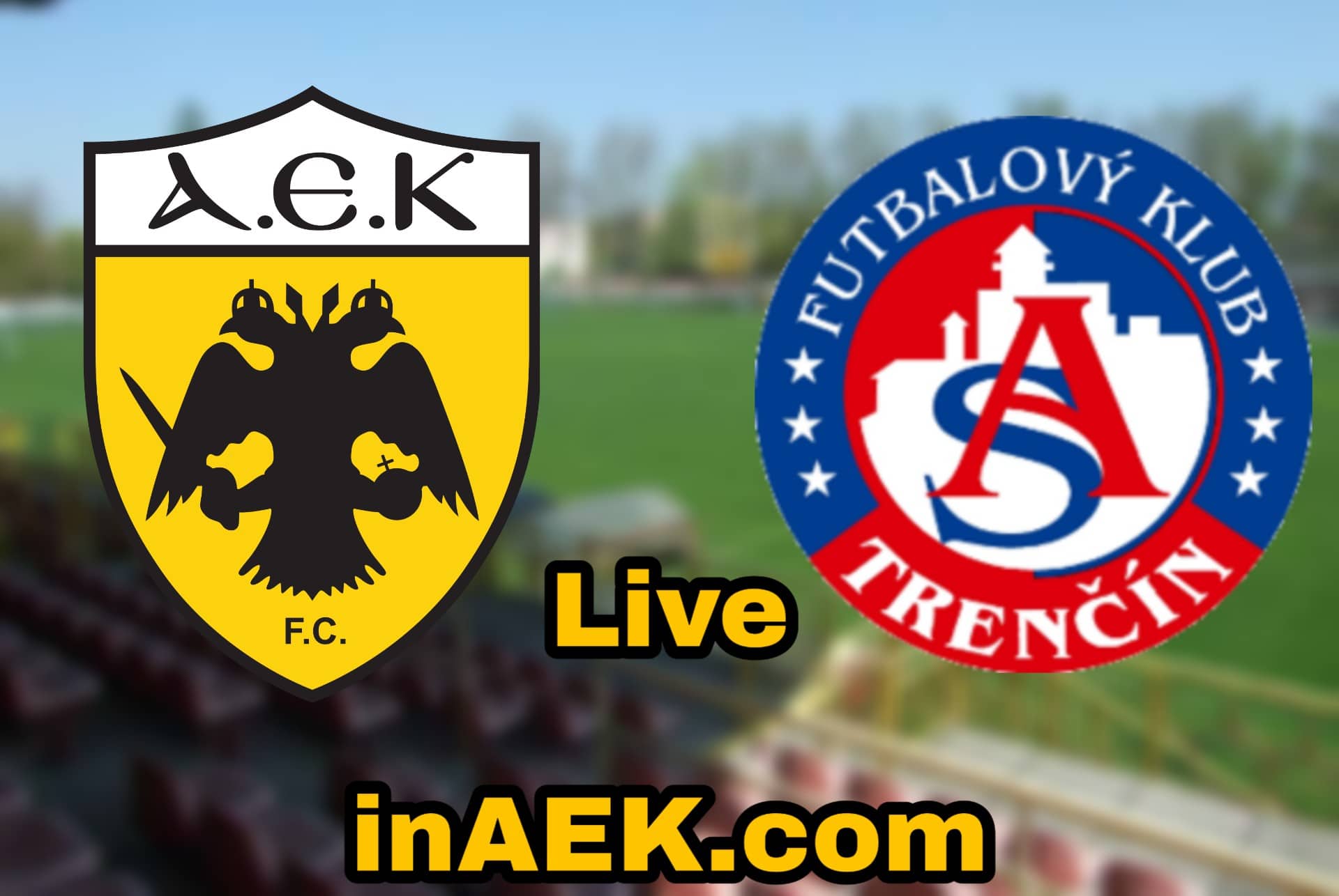 ΑΕΚ-AS Trencin LIVE